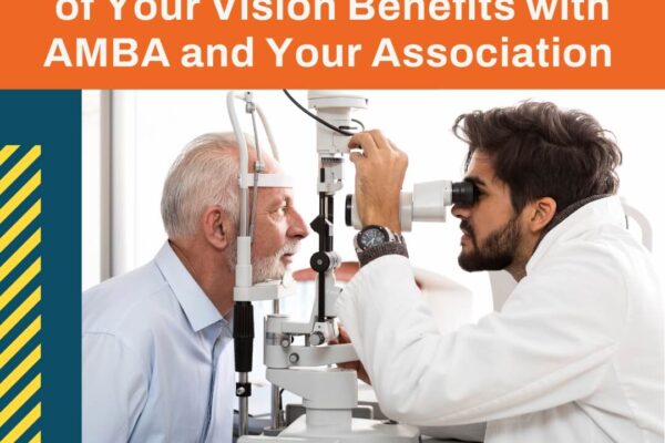 Unlock the Full Potential of Your Vision Benefits with AMBA and Your Association